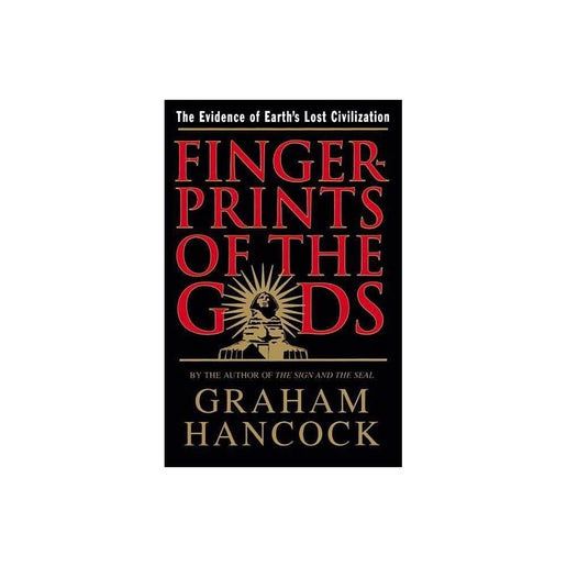 Fingerprints of the Gods- the Evidence of Earth's Lost Civilization by Graham Hancock
