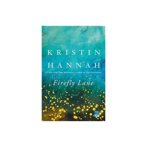 Firefly Lane: A Novel by Kristin Hannah
