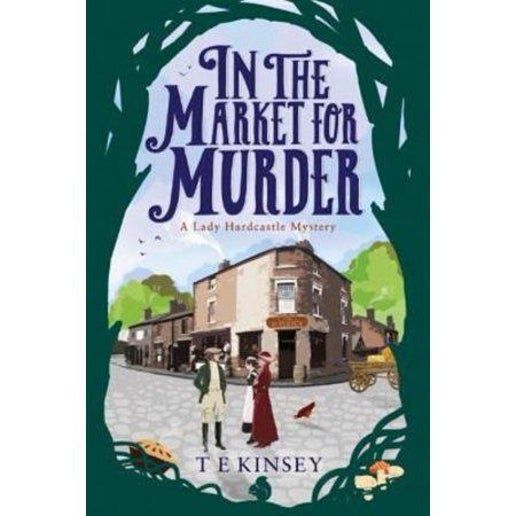In the Market for Murder - (Lady Hardcastle) by T E Kinsey