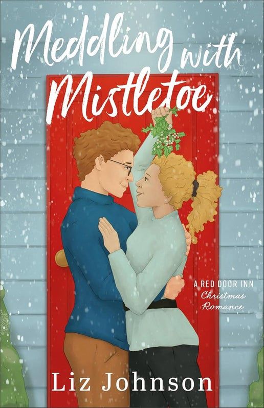 Meddling with Mistletoe - by Liz Johnson