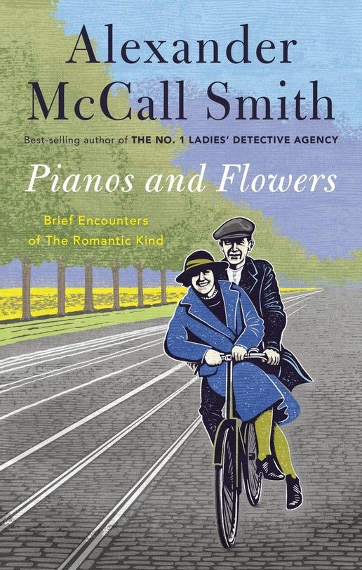 Pianos and Flowers by Alexander McCall Smith