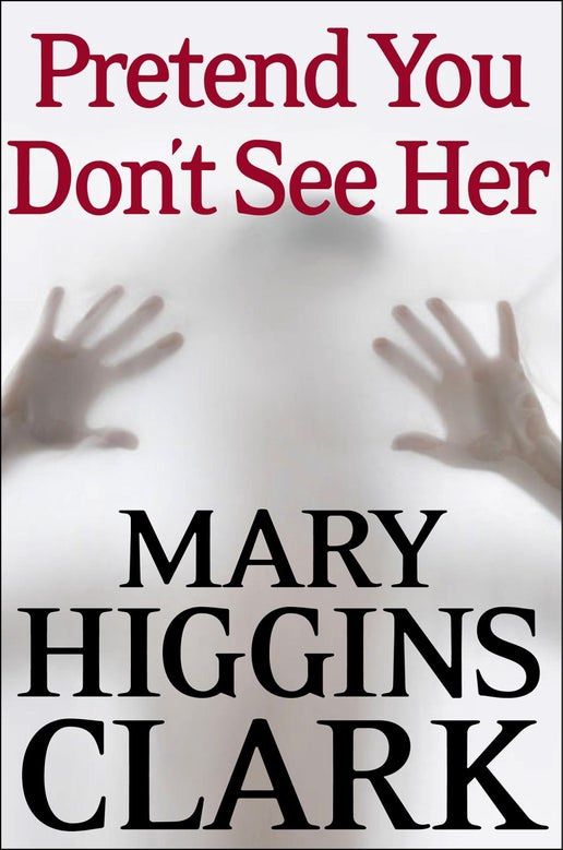 Pretend You Don't See Her - by Mary Higgins Clark
