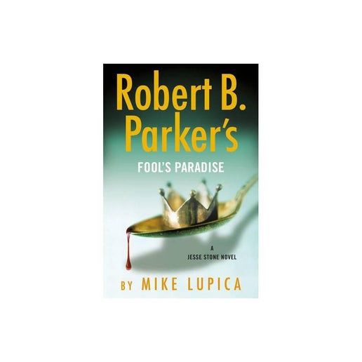 Robert B. Parker&#39;s Fool&#39;s Paradise (A Jesse Stone Novel) by Mike Lupica
