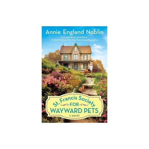 St. Francis Society for Wayward Pets - by Annie England Noblin