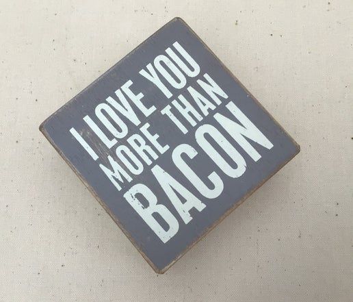 Box Sign - Love you more than bacon