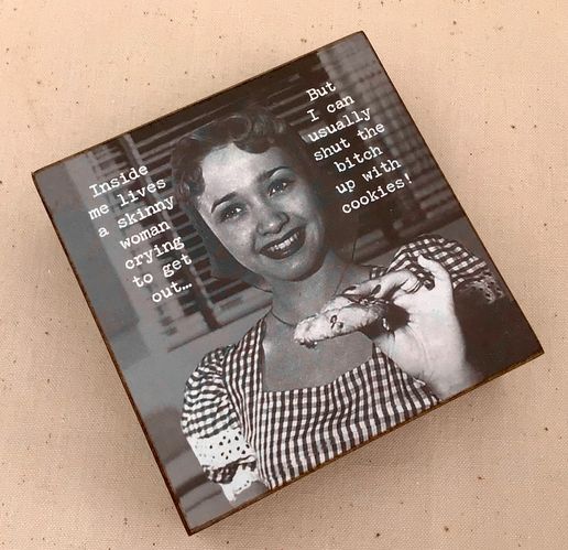 "Inside me lives a skinny woman" Box Sign