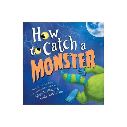 How to Catch a Monster: A Halloween Picture Book for Kids About Conquering Fears! by Adam Wallace