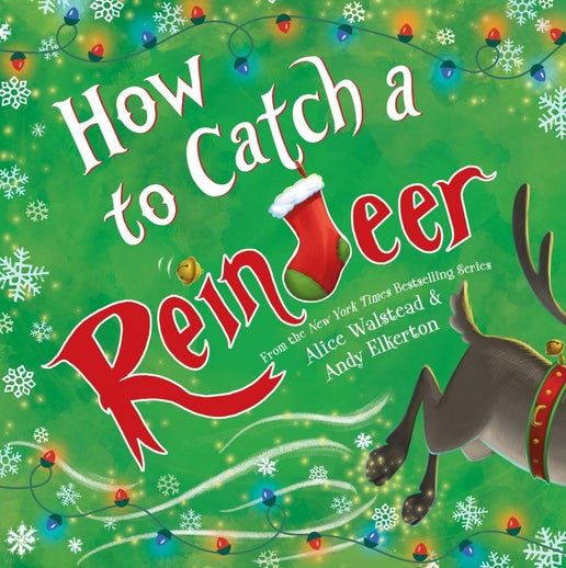 How to Catch a Reindeer (How to Catch.Series) by Alice Walstead