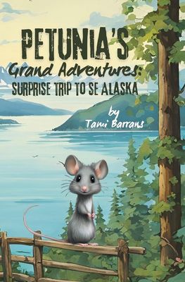 Petunia's Grand Adventures: Surprise Trip to Southeast Alaska