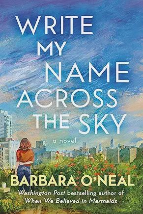 Write My Name Across the Sky - by Barbara O'Neal (Paperback)