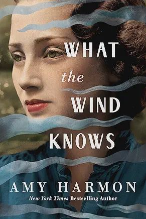What the Wind Knows - by Amy Harmon (Paperback)