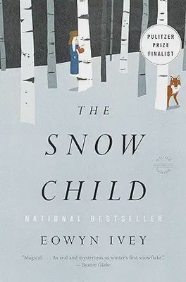 The Snow Child: A Novel by Eowyn Ivey
