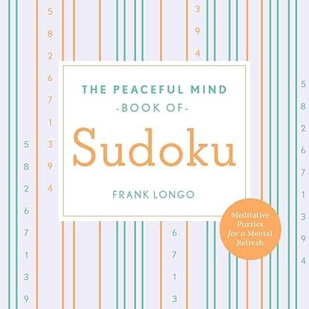 The Peaceful Mind Book of Sudoku - (Peaceful Mind Puzzles) by Frank Longo (Paperback)