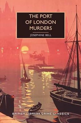 The Port of London Murders - (British Library Crime Classics) by Josephine Bell (Paperback)