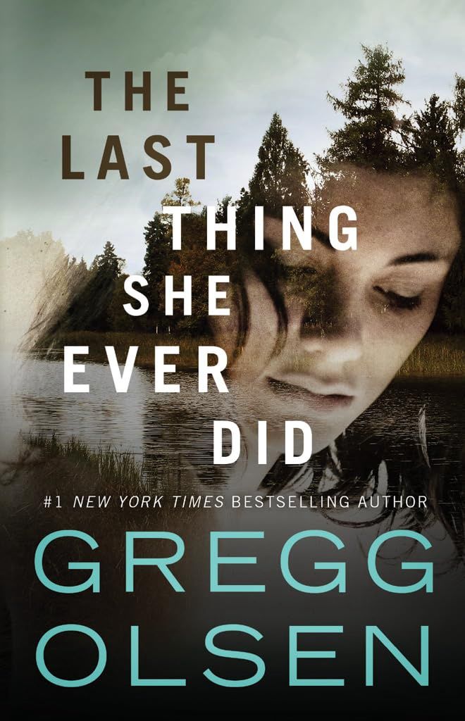 The Last Thing She Ever Did - by Gregg Olsen