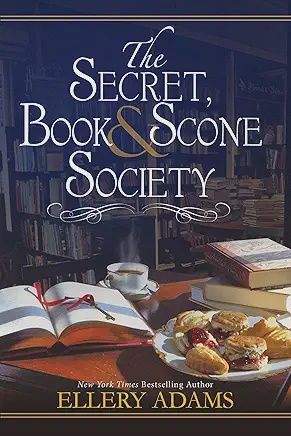 The Secret, Book &amp; Scone Society (A Secret, Book and Scone Society Novel) by Ellery Adams