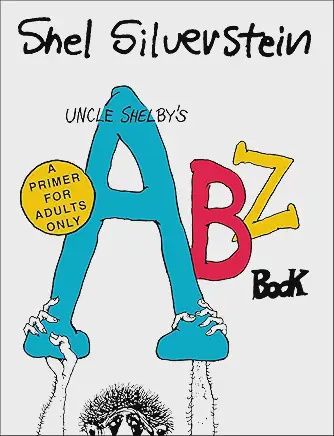 Uncle Shelby’s ABZ Book: A Primer for Adults Only by Shel Silverstein