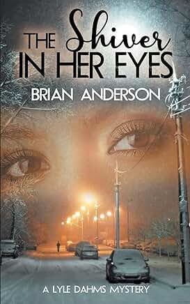 The Shiver in Her Eyes - (A Lyle Dahms Mystery) by Brian Anderson (Paperback)