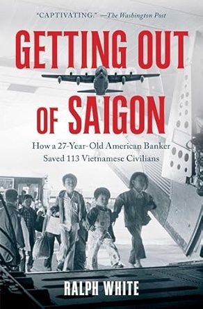 Getting Out of Saigon Ralph White
