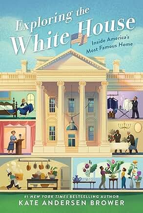 Exploring The White House by Kate Andersen Brower