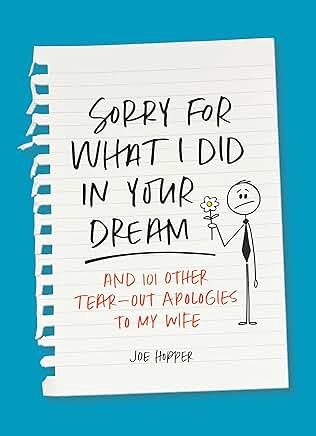 Sorry For What I Did In Your Dream: And other tear-out apologies to my wife by Joe Hopper