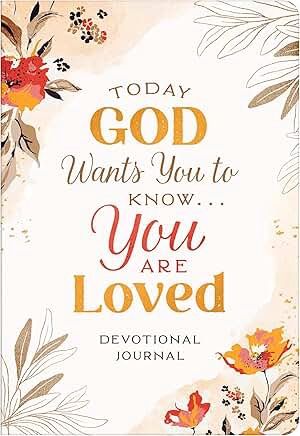 Today God Wants You to Know You Are Loved: Devotional Journall