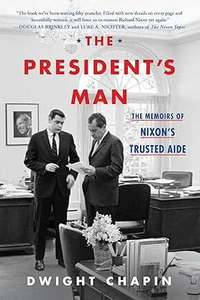 The President's Man: The Memoirs of Nixon's Trusted Aide by Dwight Chapin