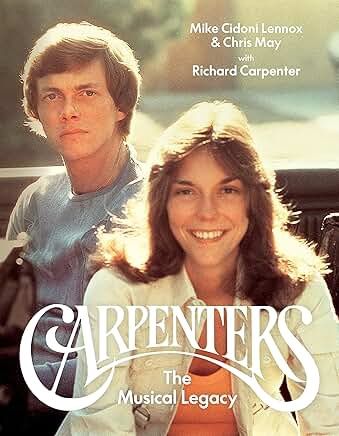 Carpenters: The Musical Legacy by Mike Cidoni Lennox &amp; Chris May with Richard Carpenter