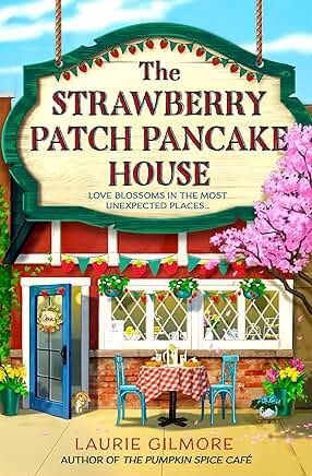 The Strawberry Patch Pancake House by Laurie Gilmore
