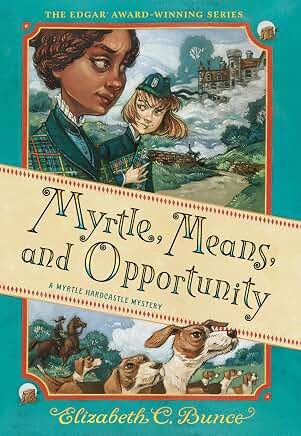 Myrtle, Means, and Opportunity: A Myrtle Hardcastle Mystery by Elizabeth C. Bunce