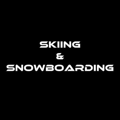 Skiing &amp; Snowboarding