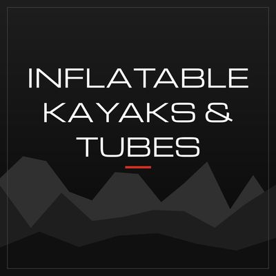 Inflatable Kayaks &amp; Tubes