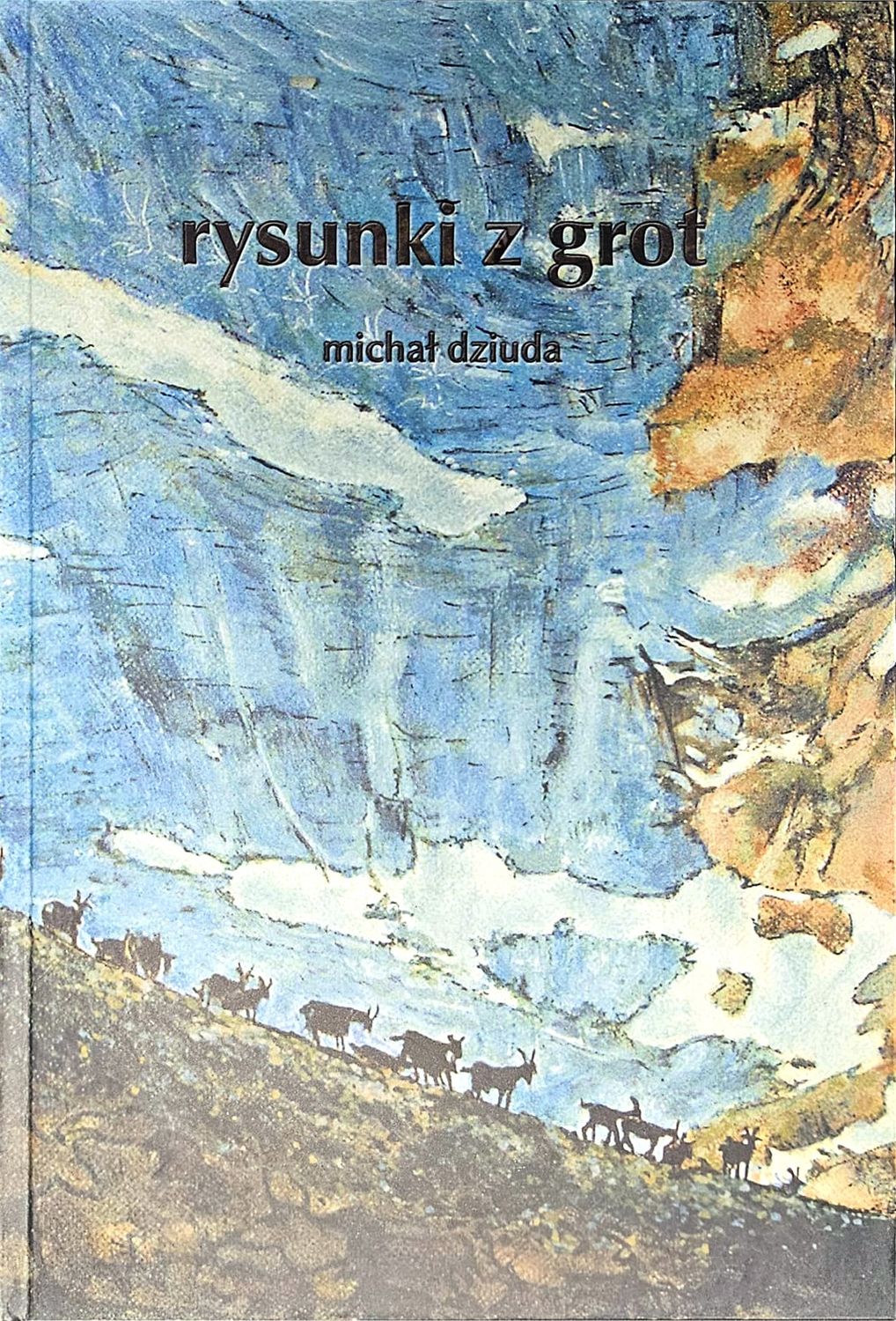 Michał Dziuda &quot;Rysunki z grot&quot;