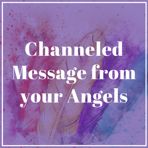 Channeled Message from your Angels