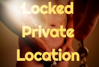 Locked and unlocked in person at a private location with domination