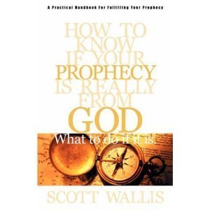 How to Know if Your Prophecy is Really From God: And What to Do if it is