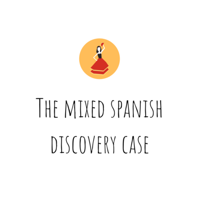 The Mixed Spanish Discovery Case The Mixed Spanish Discovery Case
