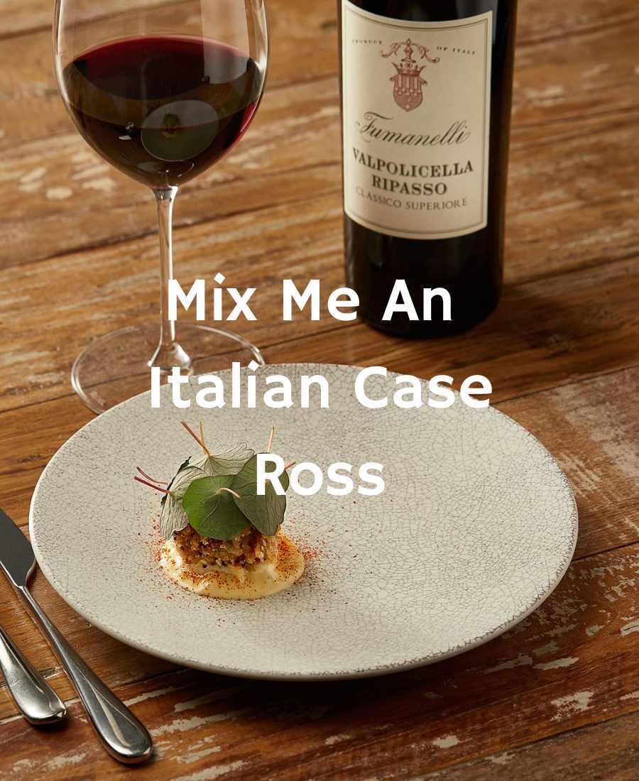 Mix me an Italian Case Ross?