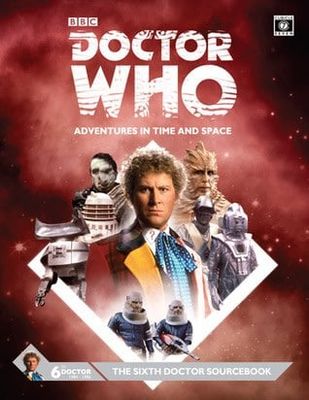 Doctor Who Adventures in Time and Space RPG The Sixth Doctor Sourcebook