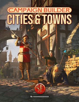 Campaign Builder: Cities and Towns (5E Compatible)