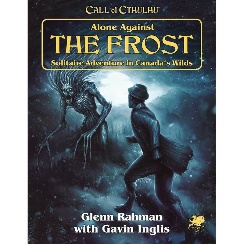 Call of Cthulhu RPG: Alone Against the Frost: A Solitaire Adventure in Canada&#39;s Wilds