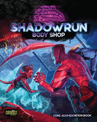 Shadowrun RPG 6e: Body Shop