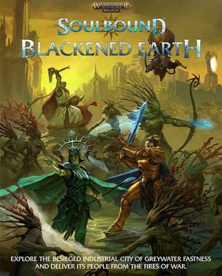 Warhammer Age of Sigmar RPG: Soulbound - Blackened Earth
