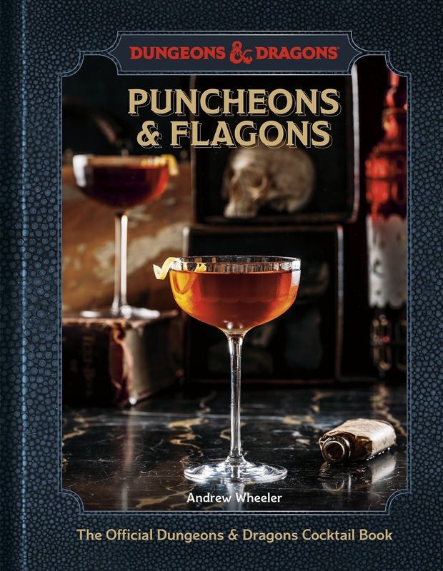 Puncheons &amp; Flagons: The Official Dungeons &amp; Dragons Cocktail Book