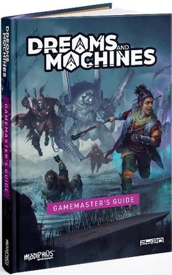 Dreams &amp; Machines RPG: Gamemasters Guide