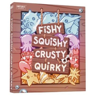 Fishy, Squishy, Crusty &amp; Quirky