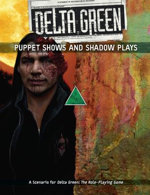 Delta Green RPG: Puppet Shows &amp; Shadow Plays