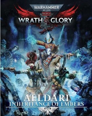 Warhammer 40K RPG: Wrath &amp; Glory - Aeldari: Inheritance of Embers