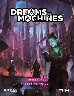 Dreams &amp; Machines RPG: Setting Guide - Emerta Valo