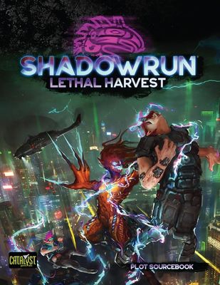 Shadowrun RPG 6e: Lethal Harvest